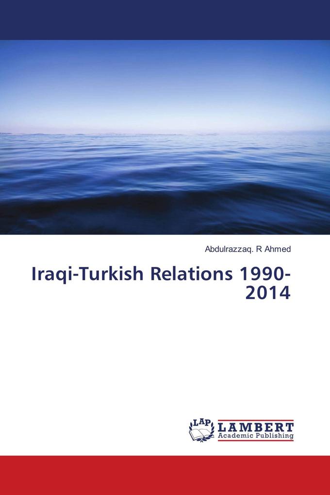Iraqi-Turkish Relations 1990-2014