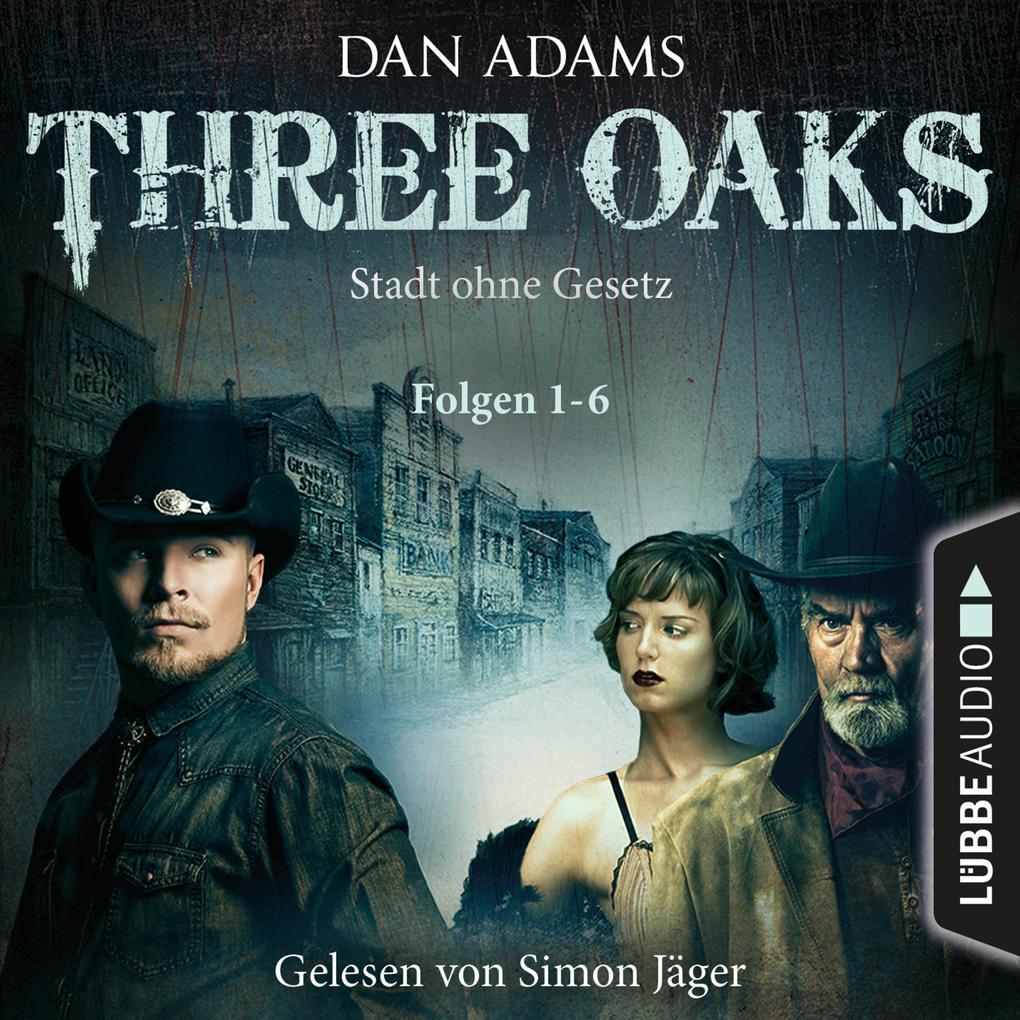 Three Oaks - Stadt ohne Gesetz Folgen 1-6