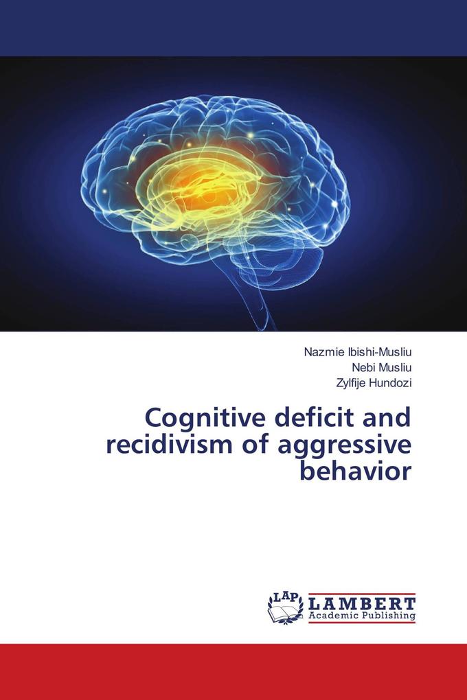 Cognitive deficit and recidivism of aggressive behavior