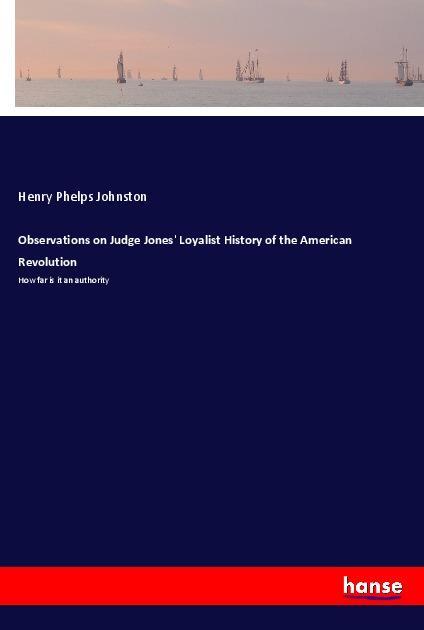 Observations on Judge Jones‘ Loyalist History of the American Revolution