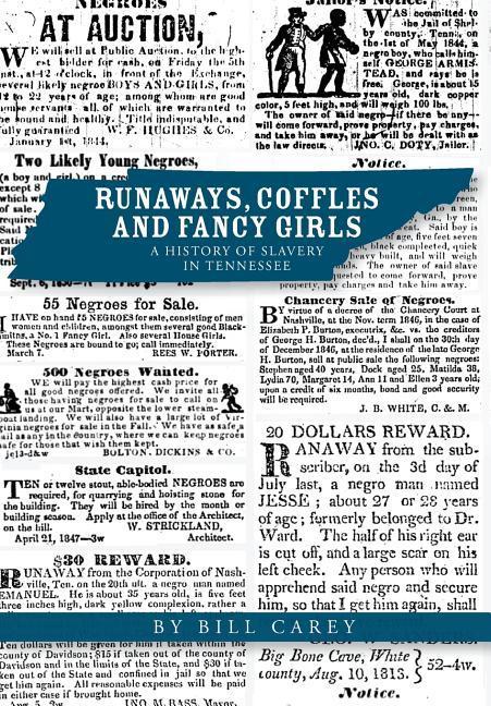 Runaways Coffles and Fancy Girls: A History of Slavery in Tennessee