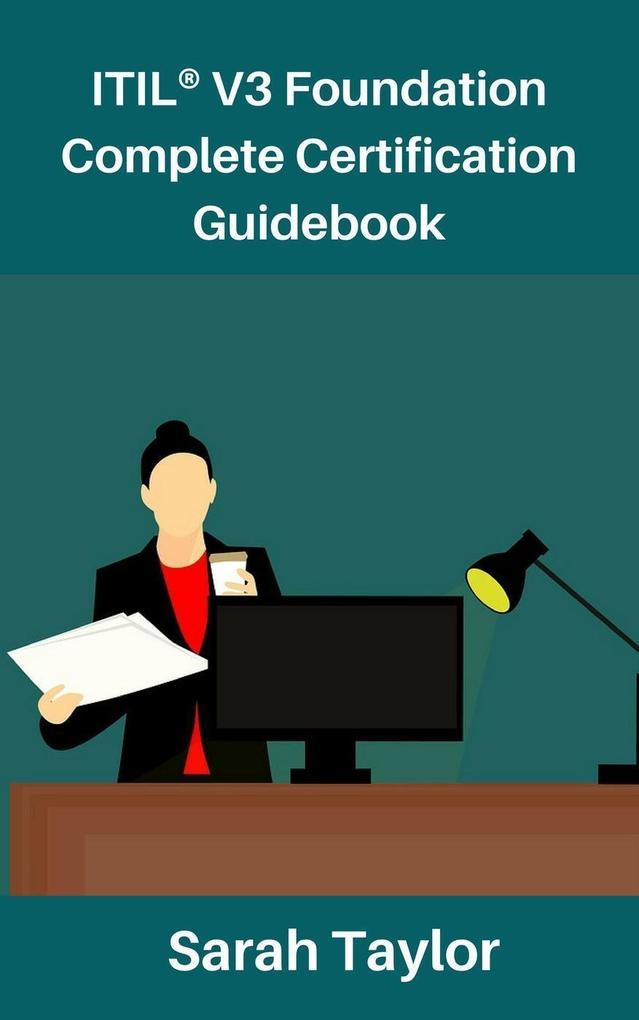 ITIL® V3 Foundation Complete Certification Guidebook (ITIL v3 #1)