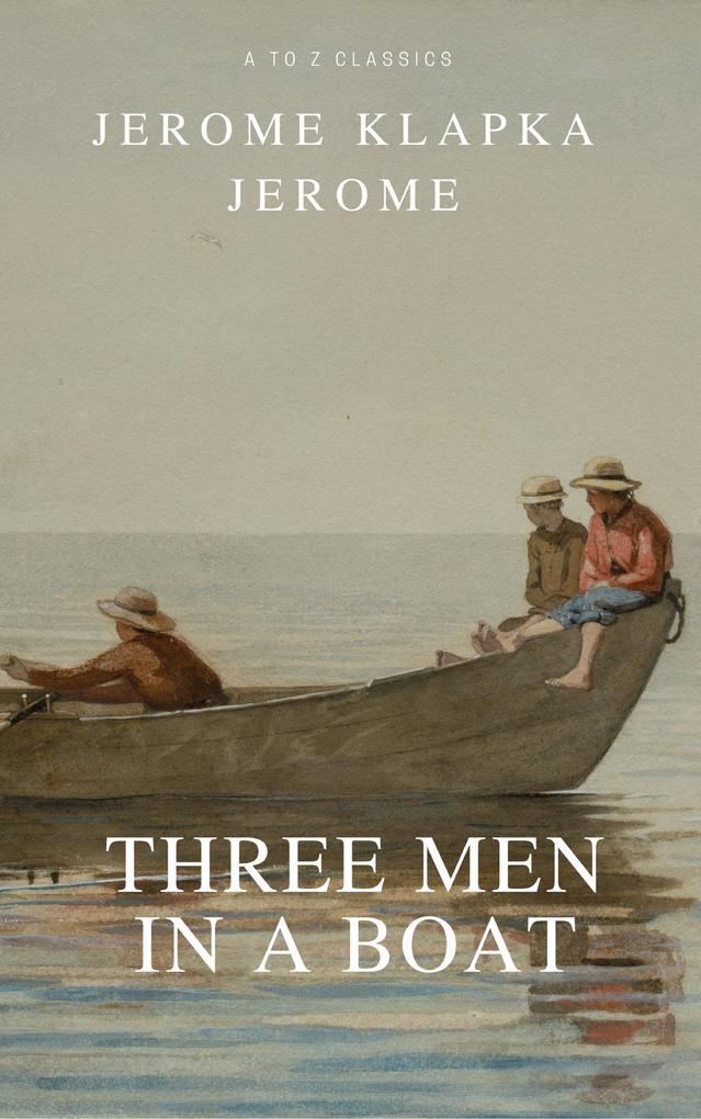 Three Men in a Boat (Active TOC Free Audiobook) (A to Z Classics)
