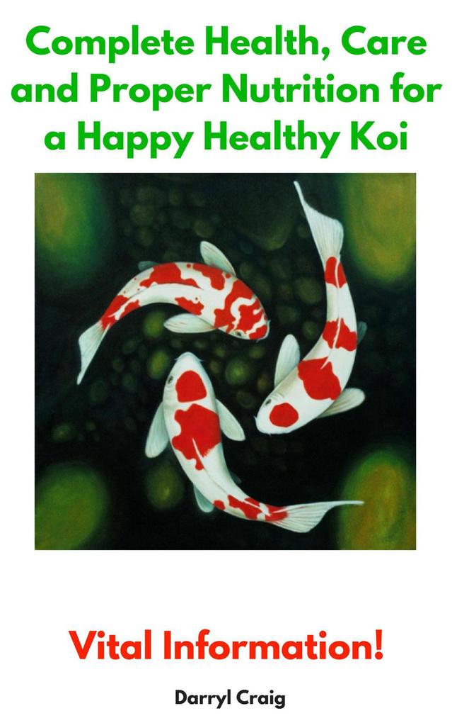 Complete Health Care and Proper Nutrition for a Happy Healthy Koi