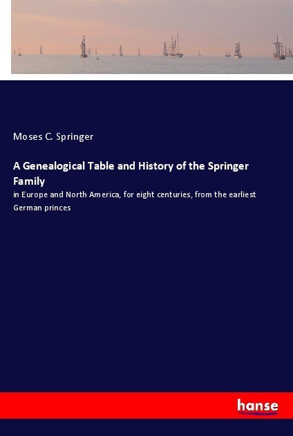 A Genealogical Table and History of the Springer Family