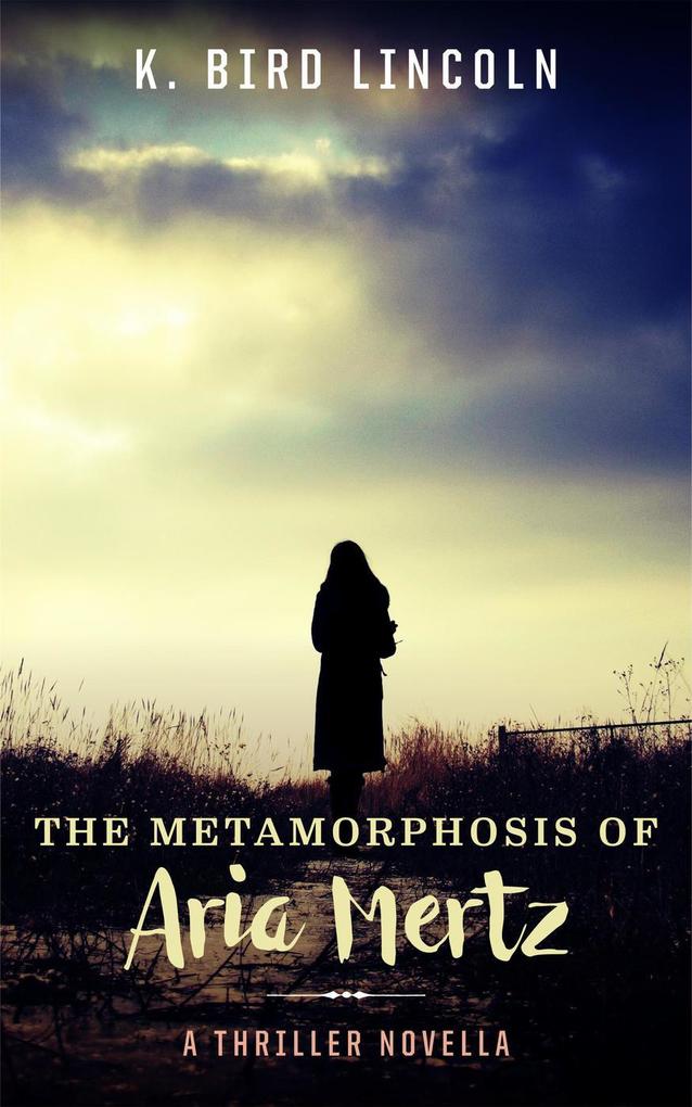 The Metamorphosis of Aria Mertz