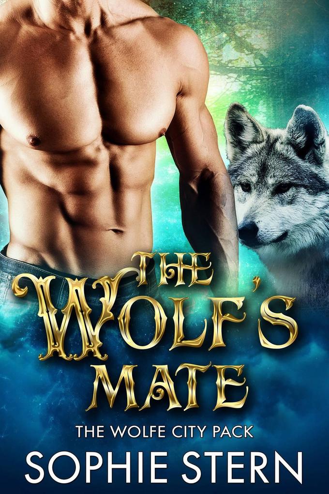The Wolf‘s Mate (The Wolfe City Pack #2)