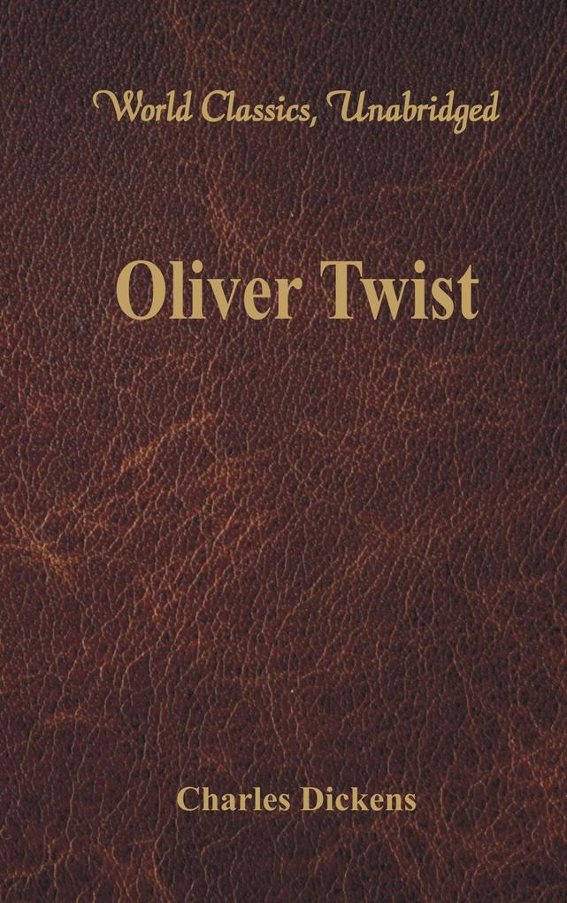 Oliver Twist (World Classics Unabridged)