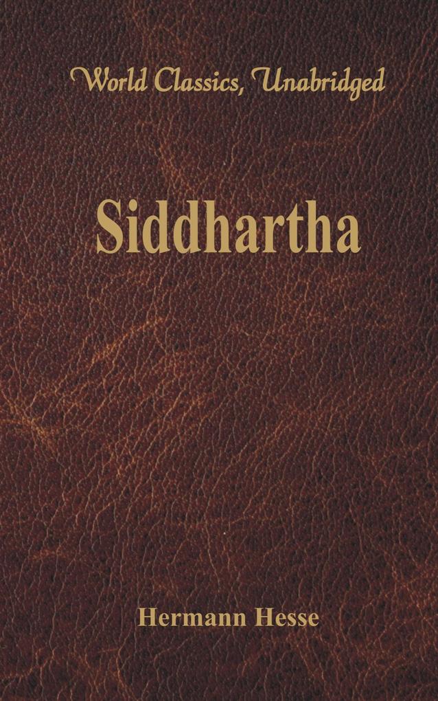 Siddhartha (World Classics Unabridged)