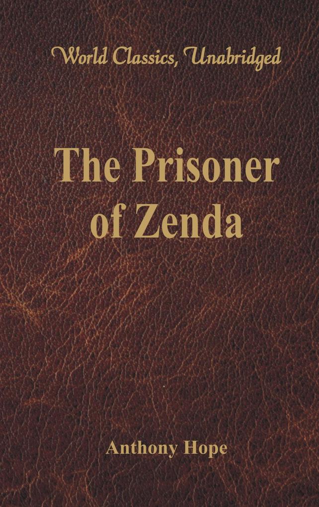 The Prisoner of Zenda (World Classics Unabridged)