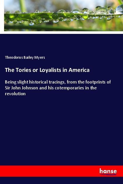The Tories or Loyalists in America