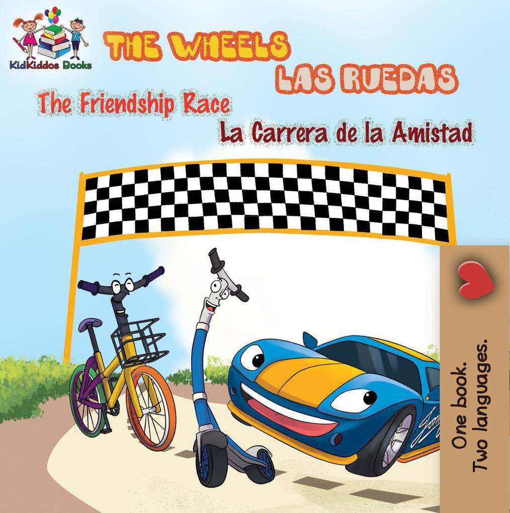 The Wheels: The Friendship Race Las Ruedas: La Carrera de la Amistad (English Spanish Bilingual Collection)