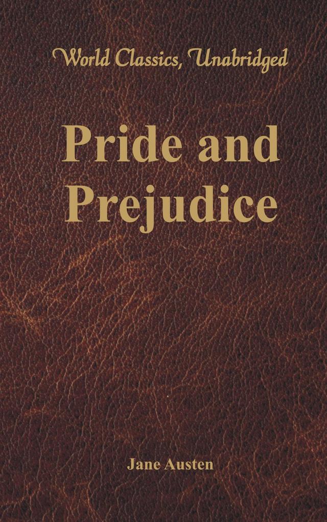 Pride and Prejudice (World Classics Unabridged)