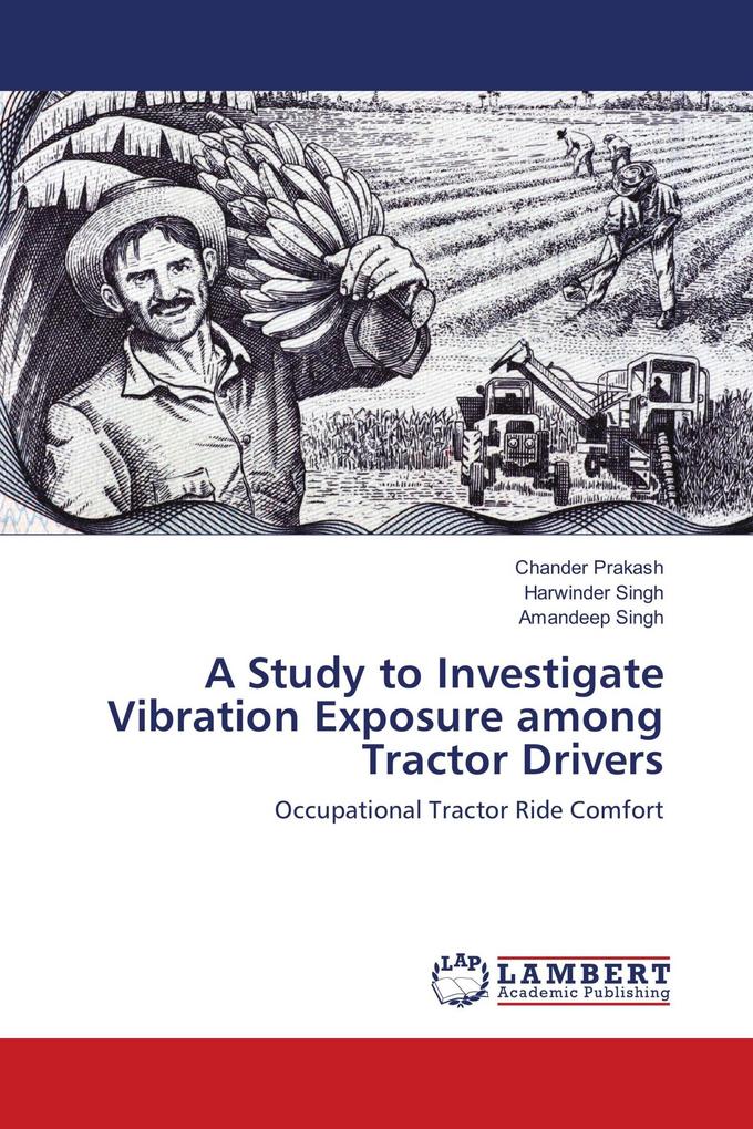 A Study to Investigate Vibration Exposure among Tractor Drivers