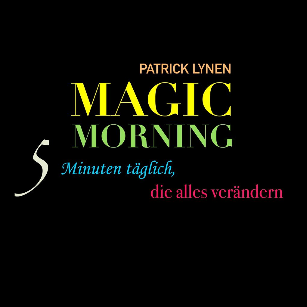 Magic Morning: 5 Minuten täglich die alles verändern