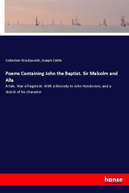 Poems Containing John the Baptist. Sir Malcolm and Alla
