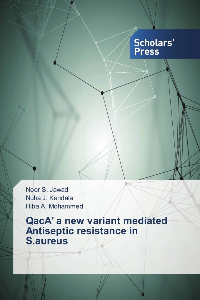 QacA a new variant mediated Antiseptic resistance in S.aureus