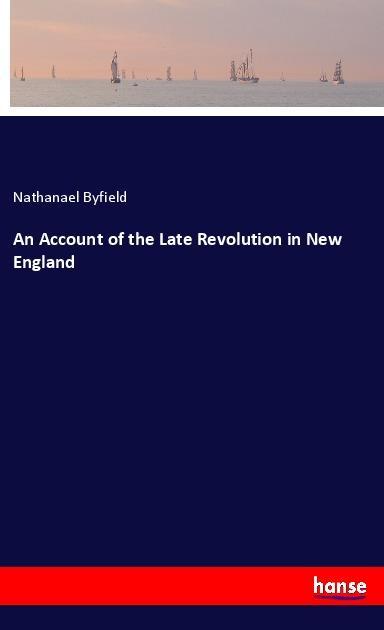 An Account of the Late Revolution in New England