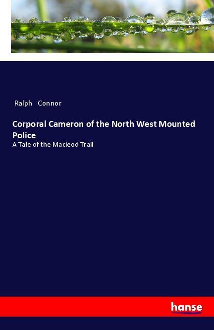 Corporal Cameron of the North West Mounted Police