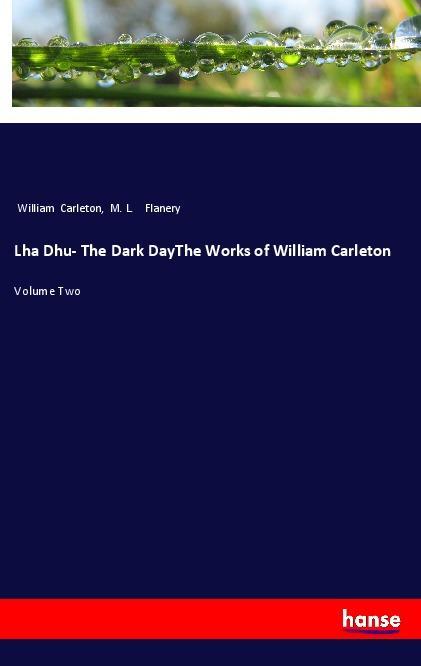 Lha Dhu- The Dark DayThe Works of William Carleton