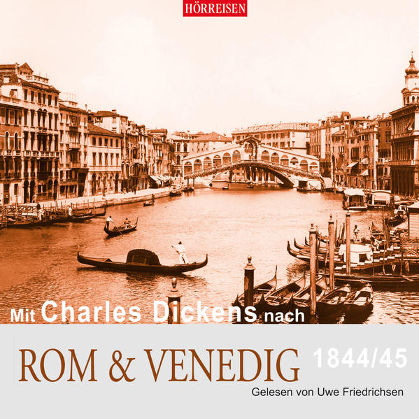 Mit Charles Dickens nach Rom & Venedig 1844/45 1 Audio-CD