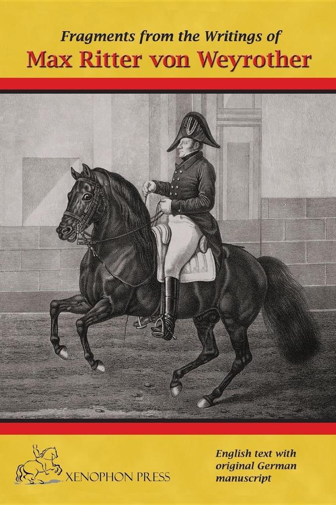 Fragments from the writings of Max Ritter von Weyrother Austrian Imperial and Royal Oberbereiter