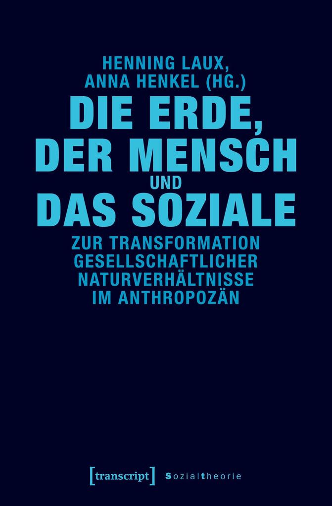 Transcript Verlag Die Erde Der Mensch Und Das Soziale