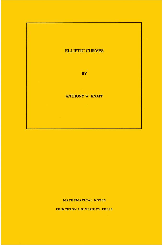 Elliptic Curves. (MN-40) Volume 40 - Anthony W. Knapp