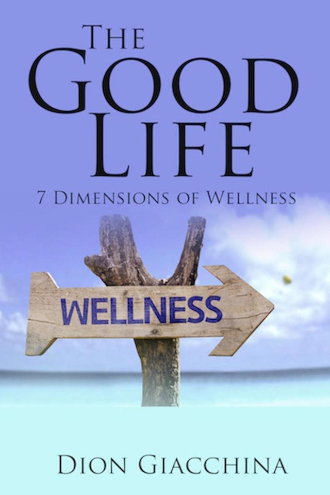 The Good Life: 7 Dimensions of Wellness
