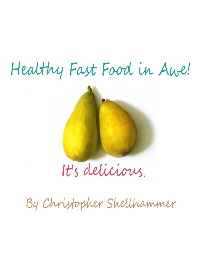 Healthy Fast Food In Awe!: It‘s Delicious