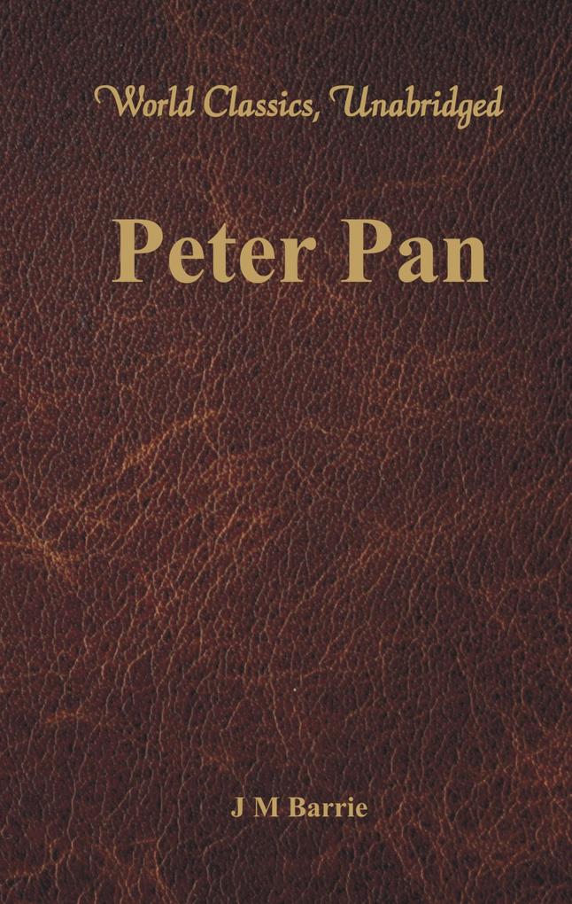 Peter Pan (World Classics Unabridged)