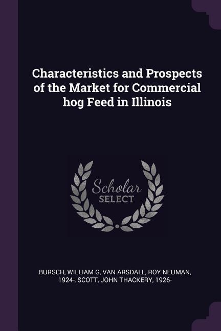 Characteristics and Prospects of the Market for Commercial hog Feed in Illinois