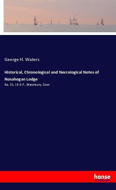 Historical Chronological and Necrological Notes of Nosahogan Lodge