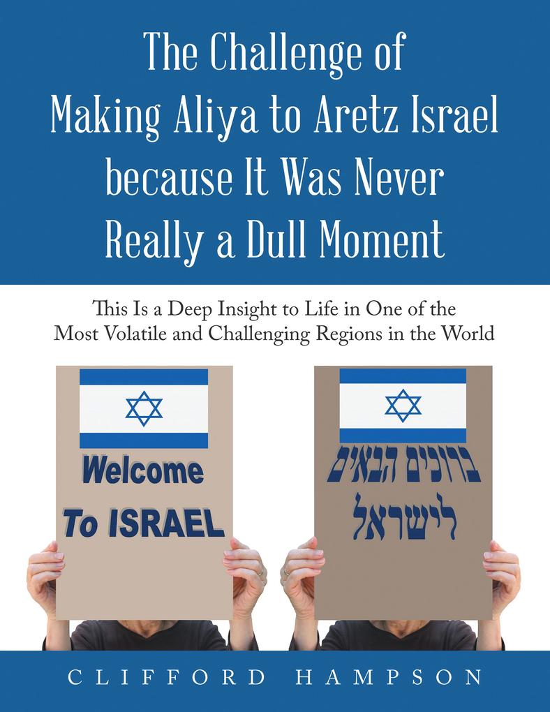 The Challenge of Making Aliya to Aretz Israel Because It Was Never Really a Dull Moment