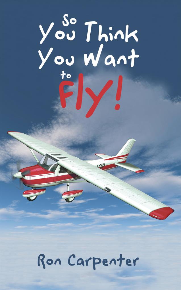 So You Think You Want to Fly!
