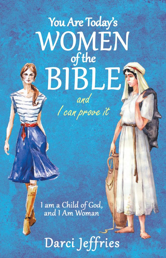 You Are Today‘S Women of the Bible and I Can Prove It