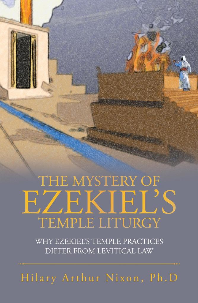 The Mystery of Ezekiel‘s Temple Liturgy