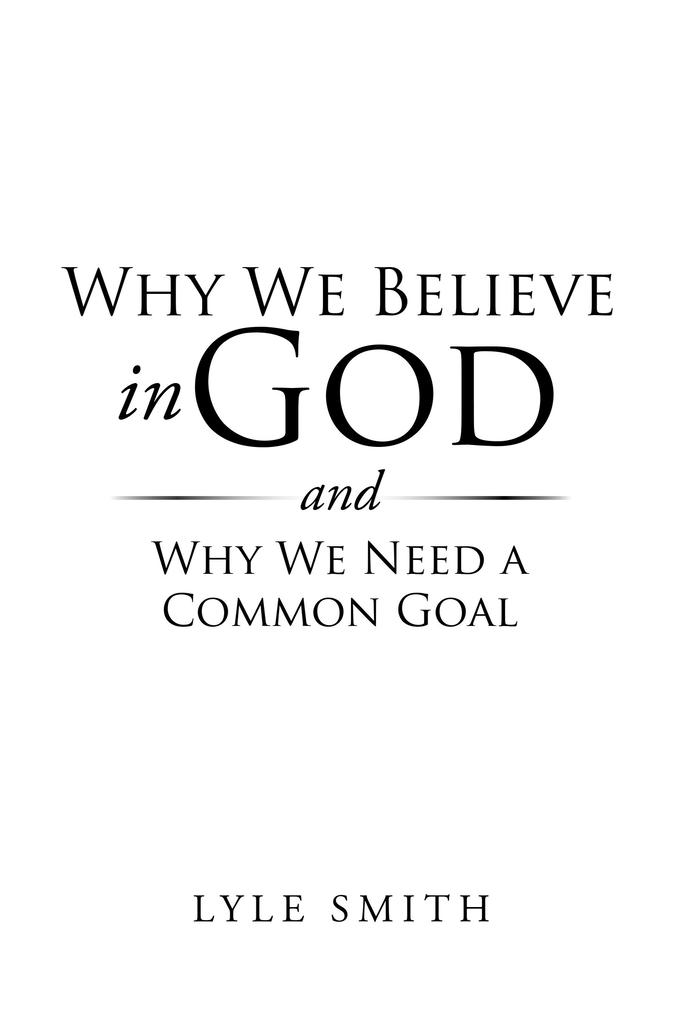 Why We Believe in God and Why We Need a Common Goal