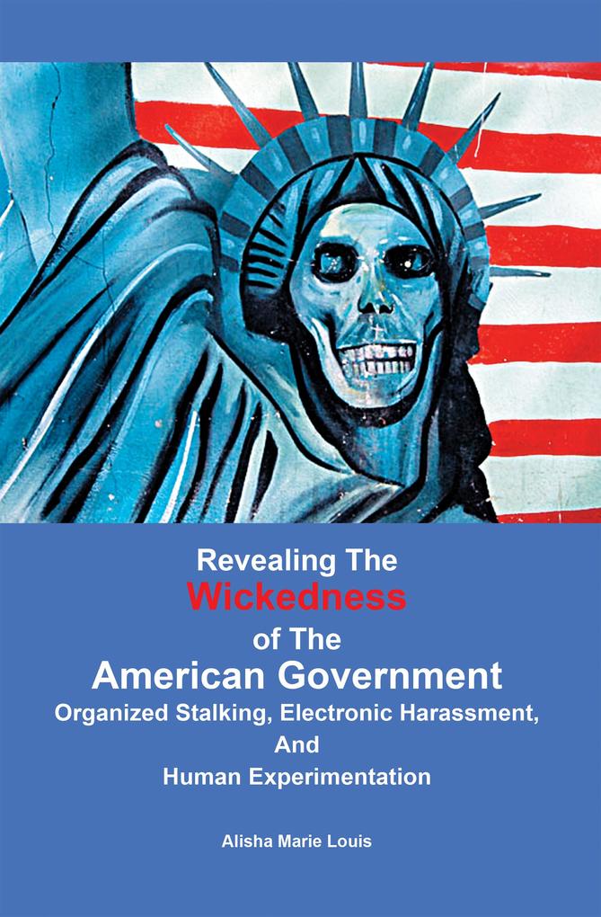 Revealing the Wickedness of the American Government