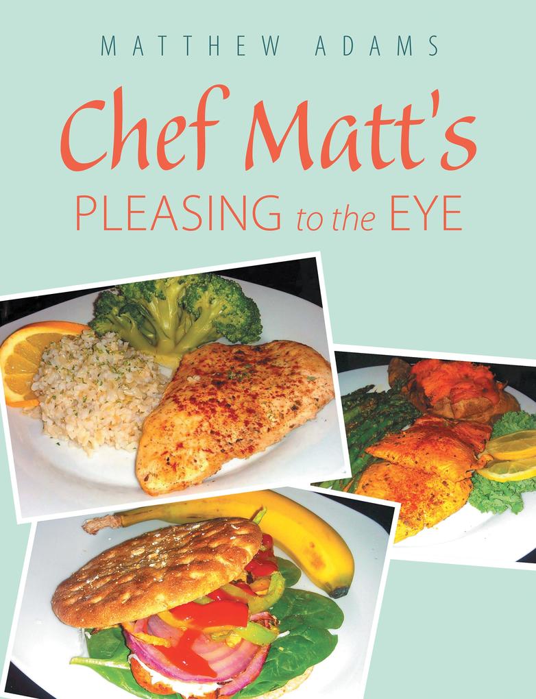 Chef Matt‘S Pleasing to the Eye
