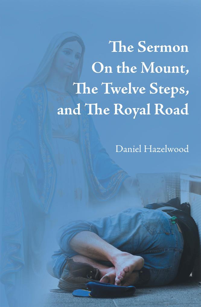 The Sermon on the Mount the Twelve Steps and the Royal Road