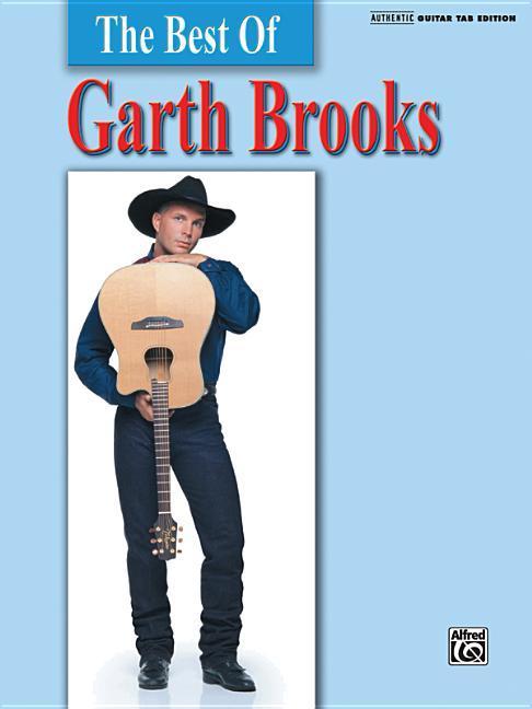 The Best of Garth Brooks: Authentic Guitar Tab - Garth Brooks