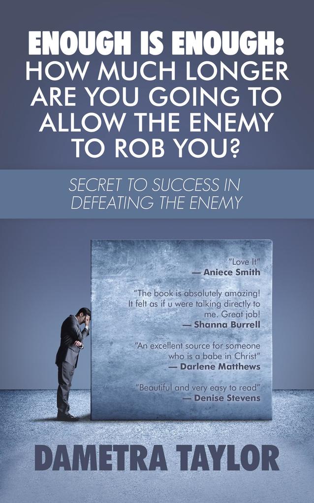 Enough Is Enough: How Much Longer Are You Going to Allow the Enemy to Rob You?