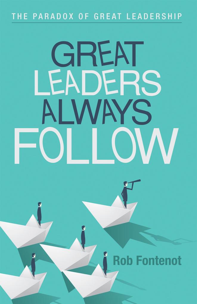 Great Leaders Always Follow