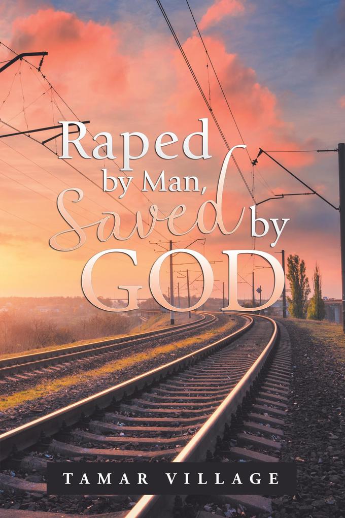 Raped by Man Saved by God