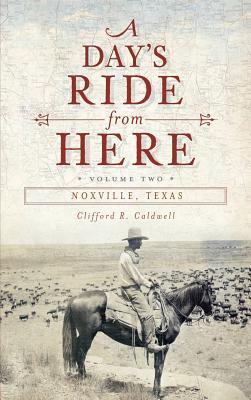 A Day‘s Ride from Here Volume 2: Noxville Texas