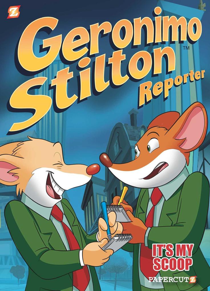 Geronimo Stilton Reporter: It‘s My Scoop!