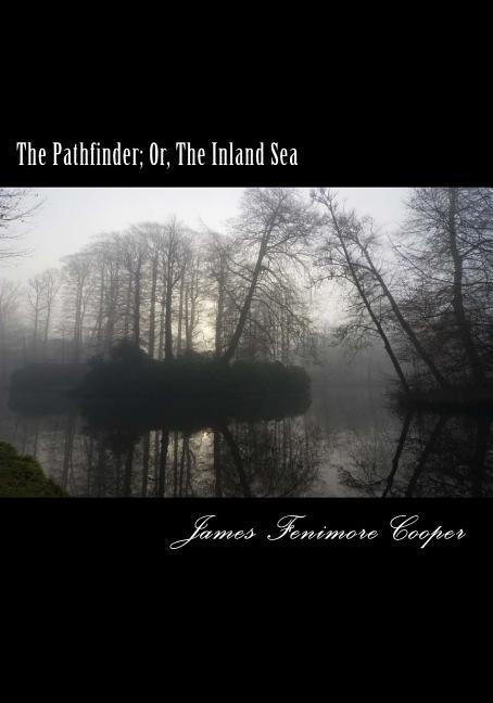The Pathfinder; Or The Inland Sea