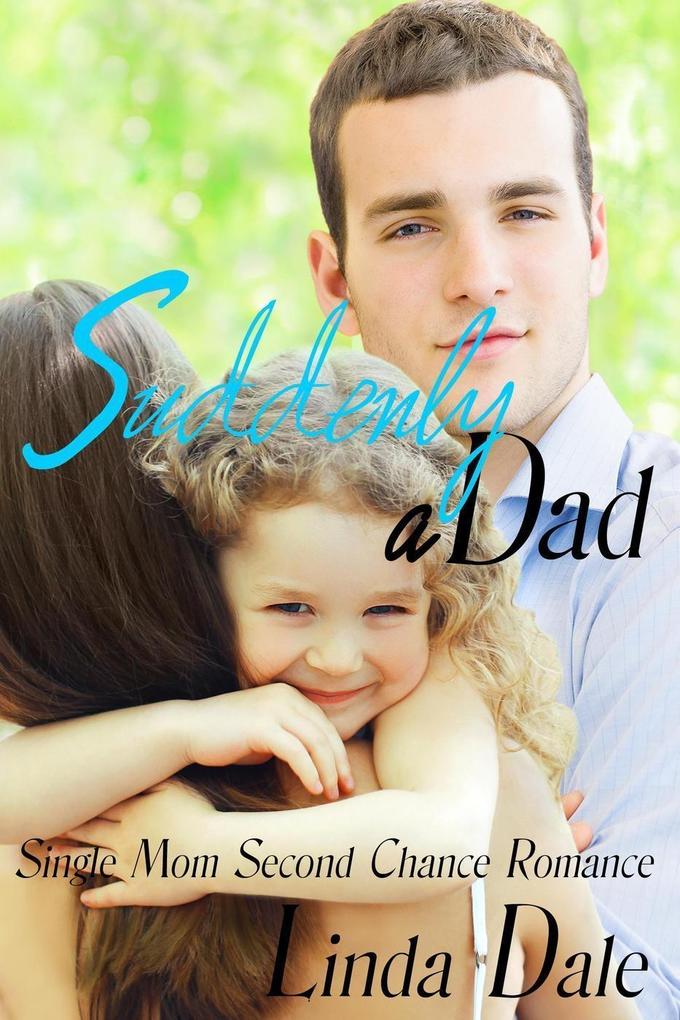 Suddenly A Dad (Single Mom Second Chance Romance)