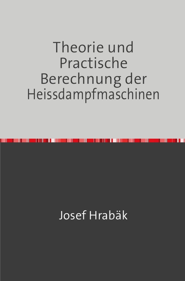 Image of Theorie und Practische Berechnung der Heissdampfmaschinen